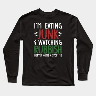 Eating junk & watching rubbish! Long Sleeve T-Shirt